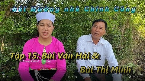 tập 15 - Hát tiếng Mường nhà Đức Chính: Bùi Văn Hải  & Bùi Thị Minh