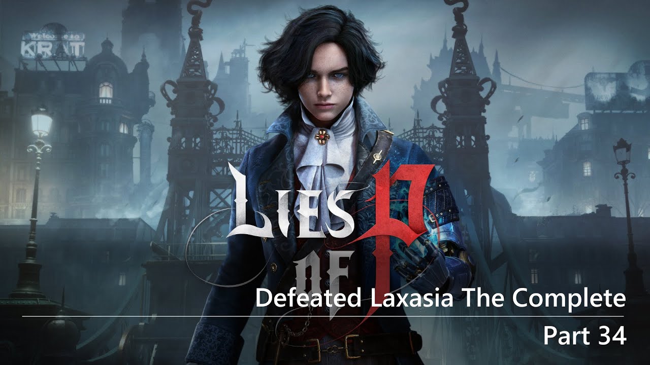 Lies Of P - Walkthrough - Part 34 - Defeated Laxasia The Complete - YouTube