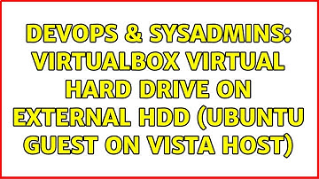 DevOps & SysAdmins: virtualbox virtual hard drive on external hdd (ubuntu guest on Vista host)