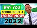 Top Ten Reasons YOU Should Buy a House Now in 2022