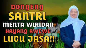 Dongeng Santri Menta Wiridan Hayang KA Awewe | Abuya Uci Turtusi Cilongok