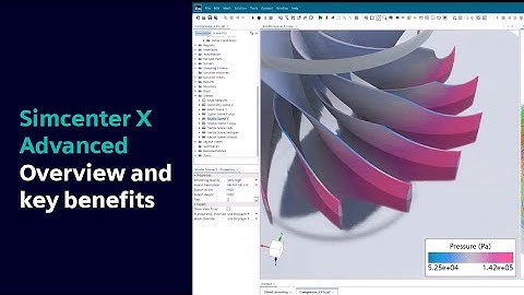Simcenter X Advanced: overview and key benefits by Joel Davison