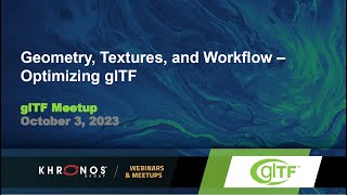 Geometry Textures Workflow Optimizing glTF Webinar