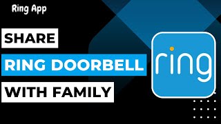 How to Share Ring Doorbell With Family !