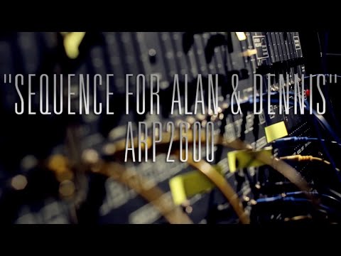 SEQUENCE FOR ALAN AND DENNIS // ARP2600 PATCH TUTORIAL