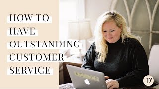 How To Have OUTSTANDING Customer Service