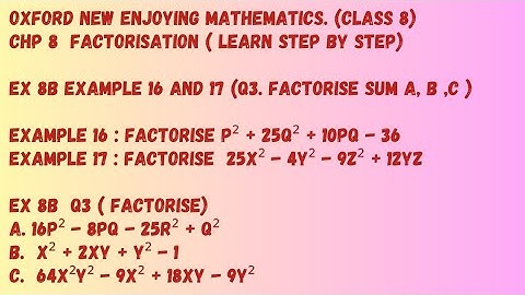 Chp 8 Factorisation. Example 16 and Example 17. Ex 8B ( Q3 Factorise a, b, c) Class 8. Oxford Maths