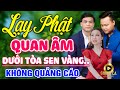 Lạy Phật Quan Âm, Dưới Tòa Sen Vàng ✨ Lk Nhạc Lính 1975 Bất Hủ Vượt Thời Gian, Bolero Hay Nhất