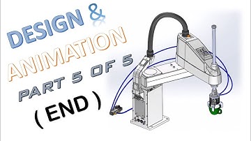Solidworks Design & Animation Tutorial | Moving a Tea Cup by Using SCARA Robot - (Video 5 of 5)