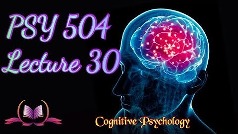 PSY 504 || Lecture 30 || Memory || Cognitive Psychology || Short Lectures || VU Lectures