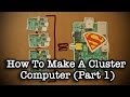 How to make a cluster computer part 1