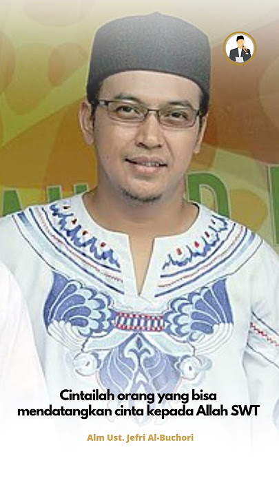 Cintailah orang yang bisa mendatangkan cinta kepada Allah - Alm Ust Jefri Al Buchory #shorts