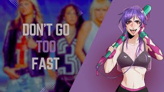 Don't Go Too Fast