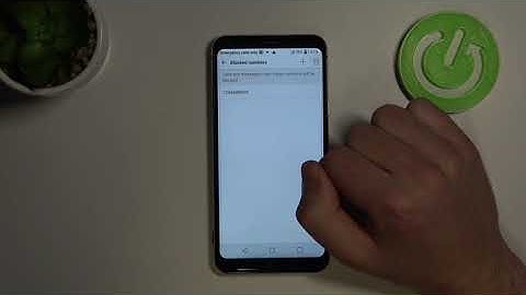 How to Unlock Number on LG Q6 – Unblock Blocked Contacts