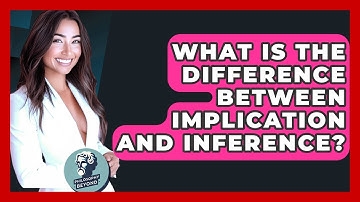 What Is The Difference Between Implication And Inference? - Philosophy Beyond