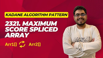 Kadane Algorithm Coding Interview Pattern: Leetcode 2321 Maximum Score of Spliced Array