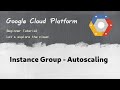 [ GCP 13 ] Google Cloud Instance Group Autoscaling feature