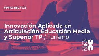 Innovación Aplicada en Articulación Educación Media y Superior TP: Turismo