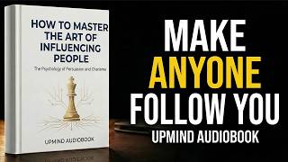 How To Master The Art Of Influencing People - Audiobook