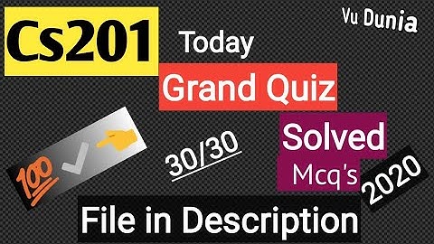Cs201 Grand Quiz 2020 || Today grand quiz 100% correct || solved by Vu Dunia || 30/30 👈🔜
