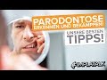 Parodontose + Zahnfleischentzündung erkennen und bekämpfen! Unsere besten Tipps!