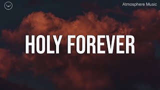 Holy Forever || 4 Hour Piano Instrumental for Prayer and Worship