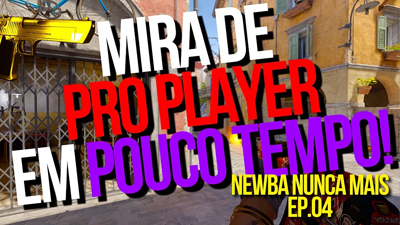 MIRA DE PROPLAYER EM POUCO TEMPO! - NEWBA NUNCA MAIS EP.04