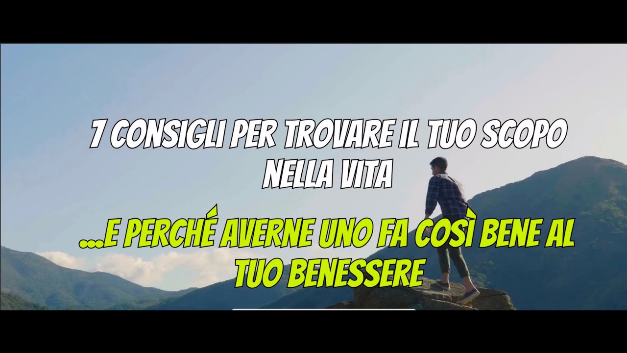 7 consigli per trovare il tuo scopo nella vita - YouTube