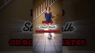 How To Strut Walk On Roller Skates