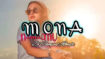 Lagi VIRALLLL NamaMu MONA Remix Tik tok terbaru_Dj Campat Rmxr