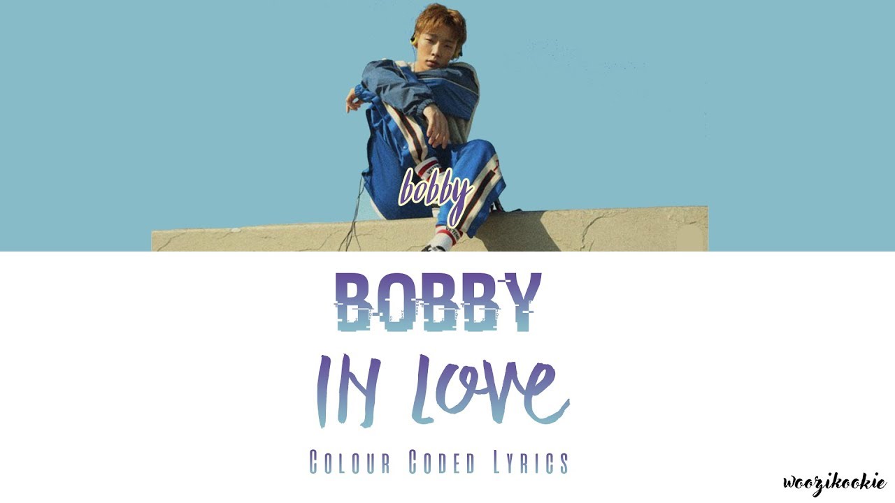Bobby - In Love + Colour Coded Lyrics; Han/Rom/Eng