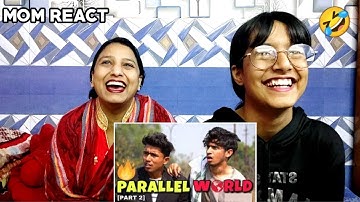 MOM REACT ON | R2H | PARALLEL WORLD 2 | EXTREMELY FUNNY
