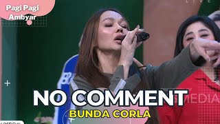 No Comment | Bunda Corla | PAGI PAGI AMBYAR (23/1/23)