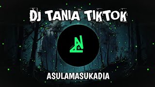 DJ TANIA ASULAMASUKADIA | FULL BASS KANE AWW | DJ VIRAL TIKTOK