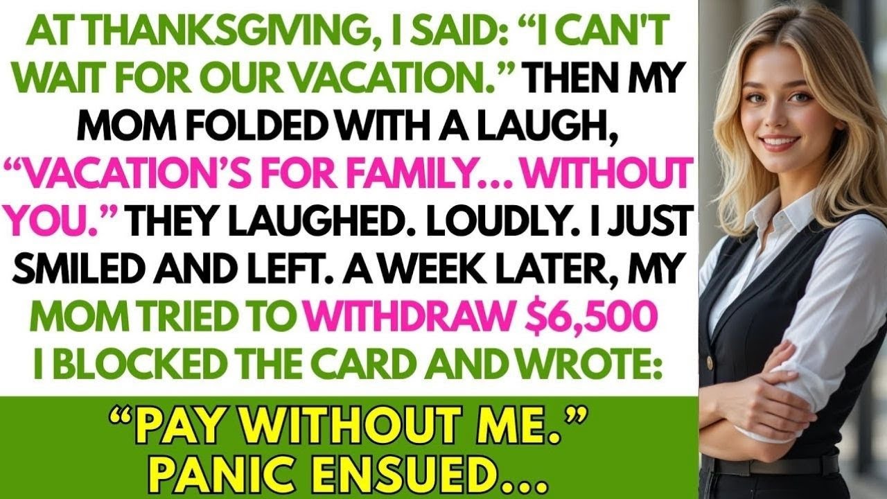 My Mom Said Vacation Was “Without Me” — A Week Later, They Tried To Drain My Card. So I Blocked...