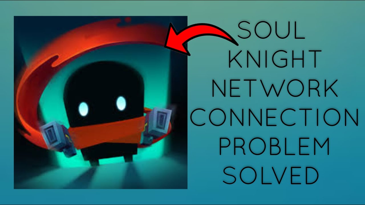 How To Solve Soul Knight App Network Connection(No Internet) Problem ...