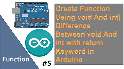 Create Function Using void And int | Difference  Between void And int | return Keyword in Arduino #5