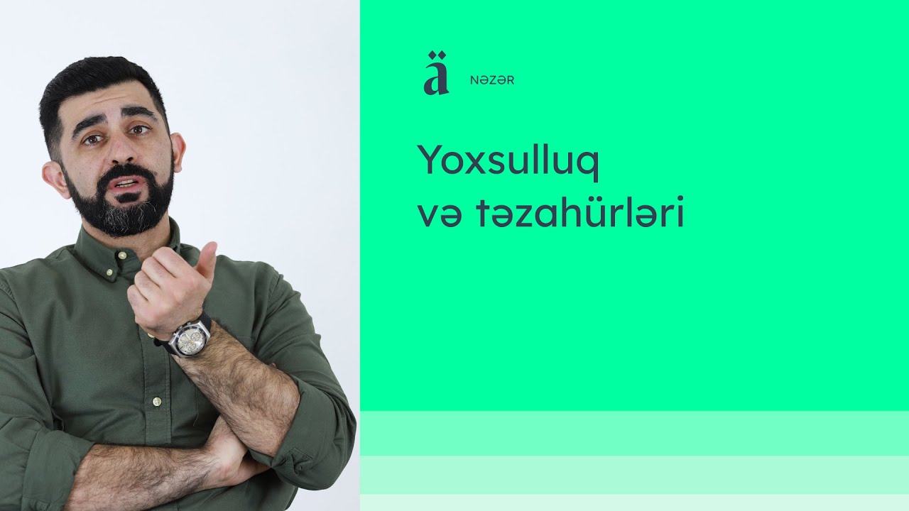 Yoxsulluq və təzahürləri: Bunu necə hiss edirik? | Orxan Əli