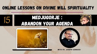 NEWEST Ep 15: Online Lessons Divine Will w Fr. Iannuzzi- Medjugorje: Abandon Your Agenda screenshot 5