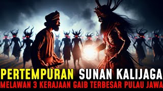 TERUNGKAP !! PERTEMPURAN SUNAN KALIJAGA MELAWAN 3 KERAJAAN GAIB TERBESAR PULAU JAWA