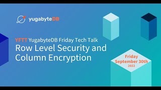 Row Level Security and Column Encryption | YugabyteDB Friday Tech Talks | Episode 37