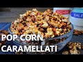 POP CORN CARAMELLATI pop corn al caramello croccante