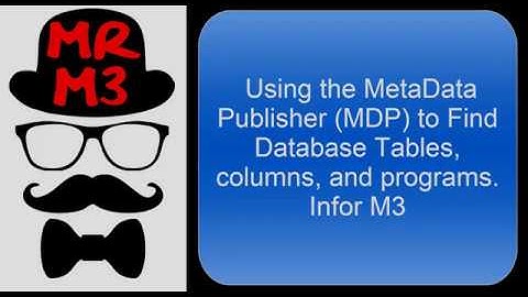 MDP Metadata Publisher How to look up database table and columns and programs Infor M3