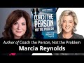 COACH the Person, Not the Problem with Marcia Reynolds