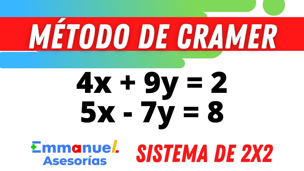 METODO DE CRAMER. (DETERMINANTES) Sistema de 2x2 Ecuaciones de primer grado  #EmmanuelAsesorias - YouTube