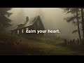 Calm your heart