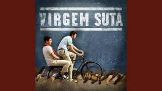 Video thumbnail of "Virgem Suta - Ficou Tanto Por Dizer"