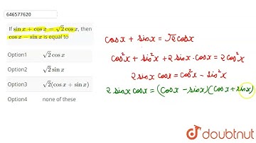 If sin x + cos x = sqrt( 2) cos x , then cos x - sin x  is equal to  | CLASS 12 | TRIGONOMETRY R...