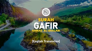 Surah Gafir - Ahmad Al-Shalabi [ 040 ] I Beautiful Quran Recitation