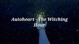 Video thumbnail of "Autoheart - The Witching Hour [lyrics / sub. español]"